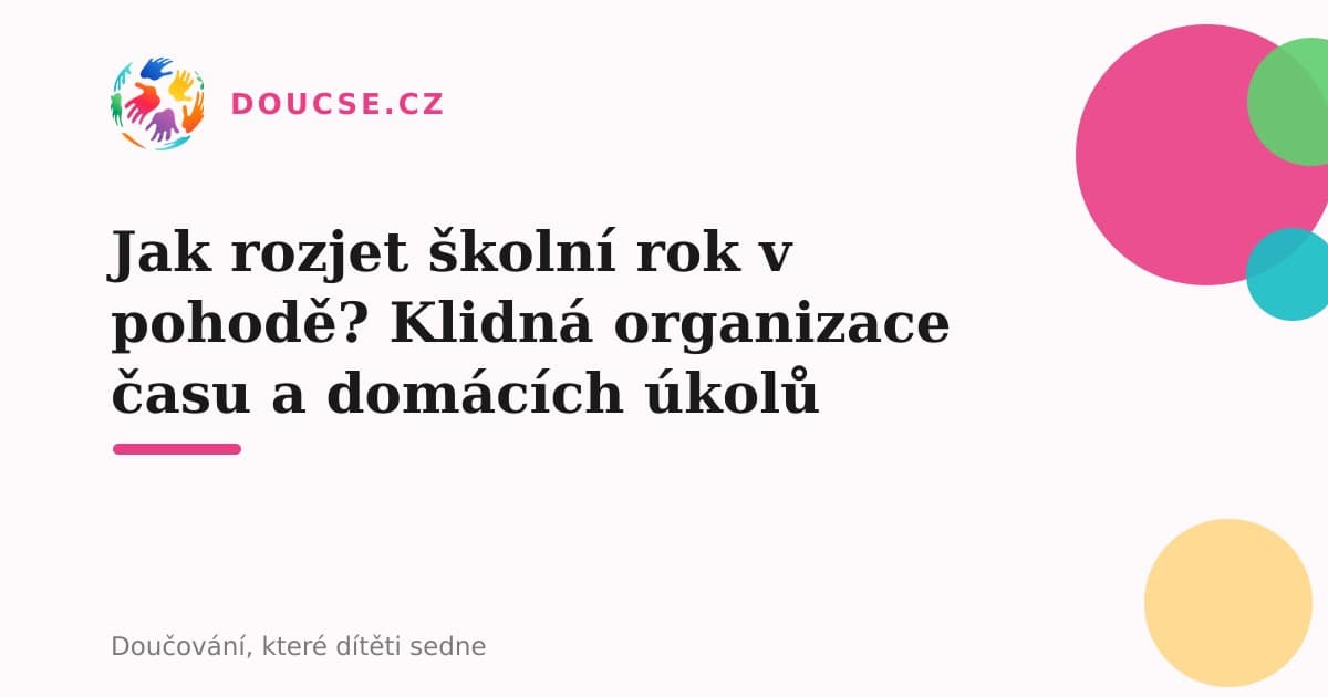 Jak rozjet školní rok v pohodě? Klidná organizace času a domácích úkolů