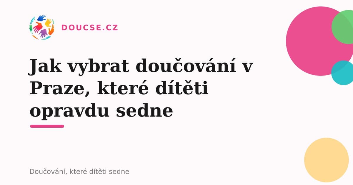 Jak vybrat doučování v Praze, které dítěti opravdu sedne