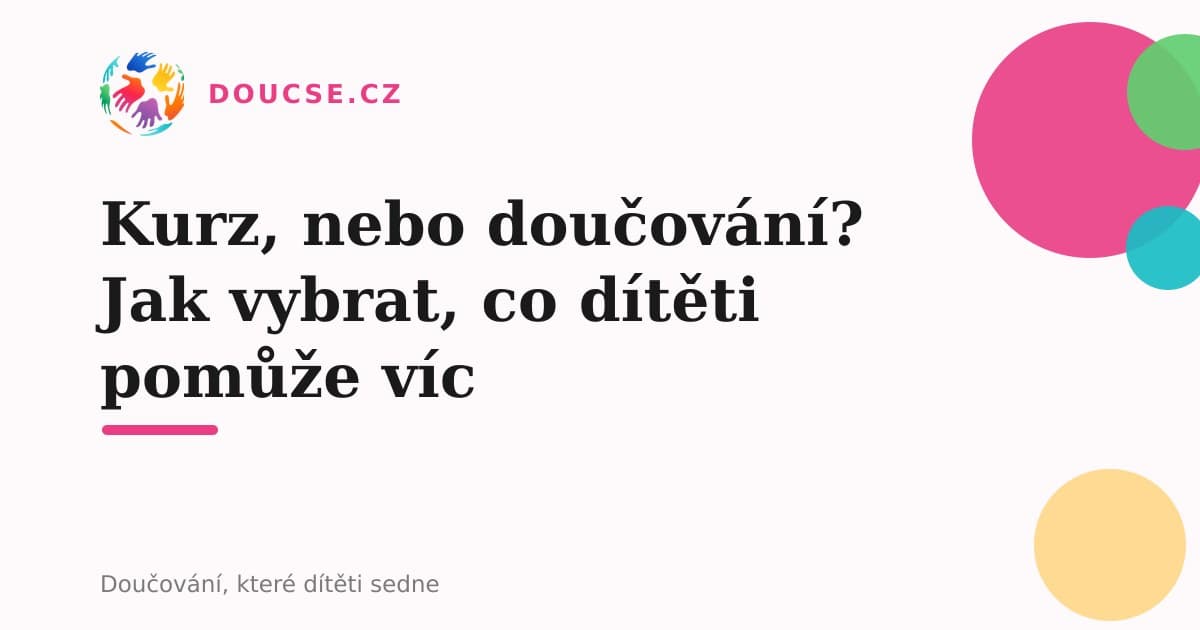 Kurz, nebo doučování? Jak vybrat, co dítěti pomůže víc